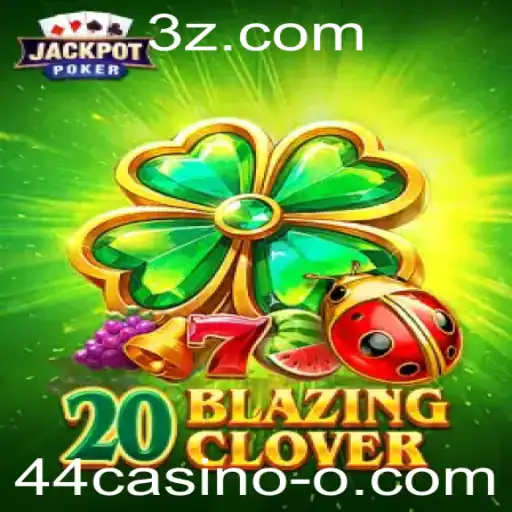 Descubra as Emoções de 20BlazingClover no 44casino